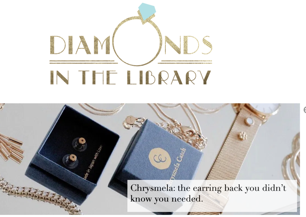 Popular jewelry blogger Diamonds In The Library reviewed Chrysmela the most secure earring back and raved the genius invention to solve earring problems